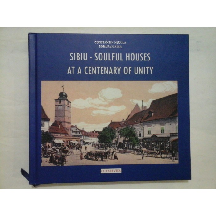 SIBIU-SOULFUL HOUSES AT A CENTENARY OF UNITY - C.Necula / S.Maier